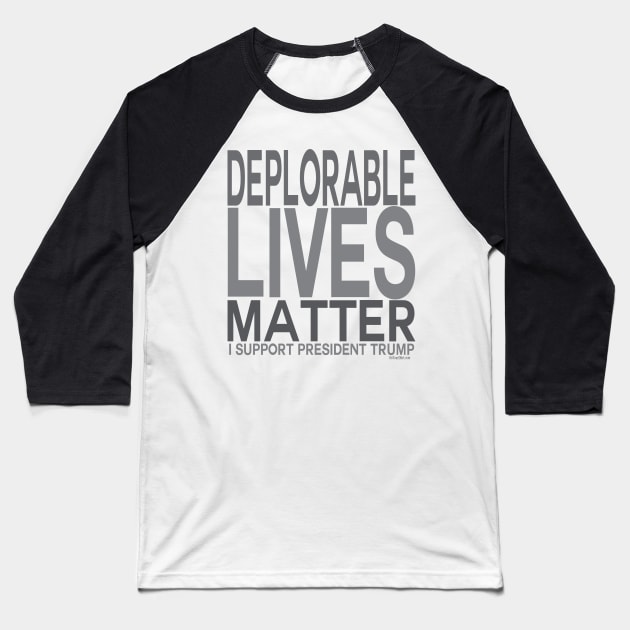 Pro Trump Deplorable Lives Matter - I Support  President Trump Baseball T-Shirt by IconicTee